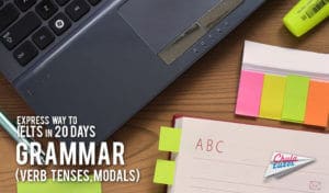 Express way to IELTS in 20 days# 2 – Grammar (Verb tenses, Modals)