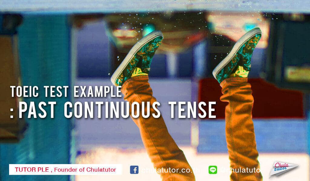 TOEIC TEST EXAMPLE : past continuous tense