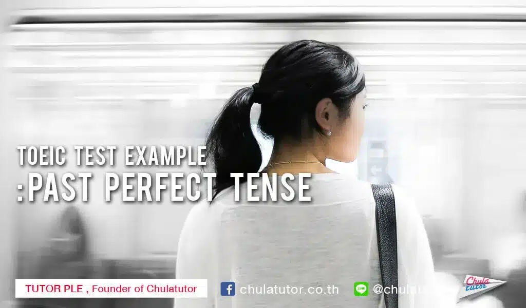 TOEIC TEST EXAMPLE : past perfect tense
