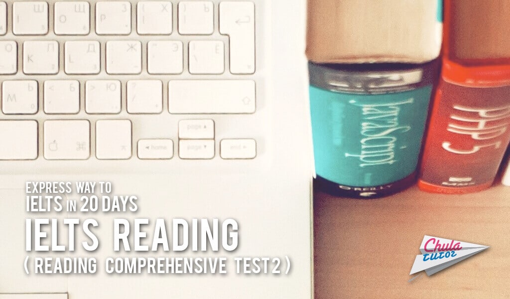 Express way to IELTS in 20 days# 19 – IELTS reading (Reading comprehensive test 2)